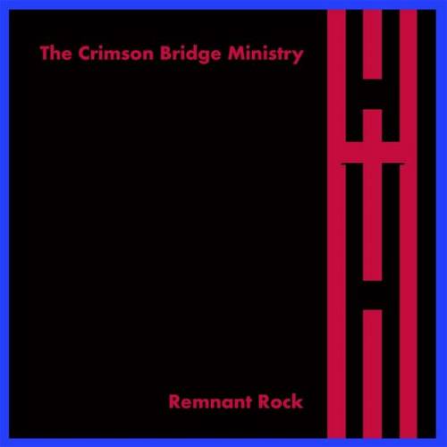 The Crimson Bridge Ministry : Remnant Rock